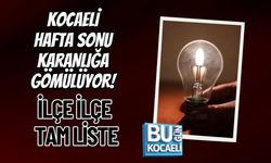 KOCAELİ HAFTA SONU KARANLIĞA GÖMÜLÜYOR! İLÇE İLÇE TAM LİSTE