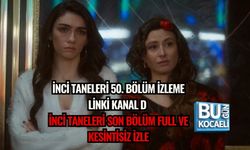 İNCİ TANELERİ 50. BÖLÜM İZLEME LİNKİ: KANAL D İNCİ TANELERİ SON BÖLÜM FULL VE KESİNTİSİZ İZLE