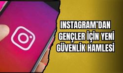 INSTAGRAM’DAN GENÇLER İÇİN YENİ GÜVENLİK HAMLESİ