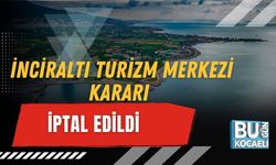 İNCİRALTI TURİZM MERKEZİ KARARI İPTAL EDİLDİ