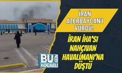 İRAN AZERBAYCAN'I VURDU! İRAN İHA'SI NAHÇIVAN HAVALİMANI'NA DÜŞTÜ