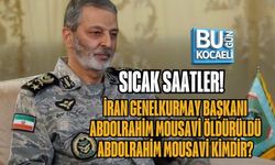 SICAK SAATLER! İRAN GENELKURMAY BAŞKANI ABDOLRAHİM MOUSAVİ ÖLDÜRÜLDÜ: ABDOLRAHİM MOUSAVİ KİMDİR?