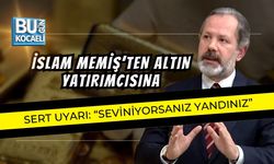 İSLAM MEMİŞ’TEN ALTIN YATIRIMCISINA SERT UYARI: “SEVİNİYORSANIZ YANDINIZ”