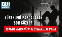 YÜREKLERİ PARÇALAYAN SON SÖZLER! İSMAİL BARAN’IN YEĞENİNDEN VEDA