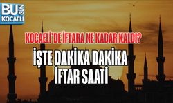 KOCAELİ’DE İFTARA NE KADAR KALDI? İŞTE DAKİKA DAKİKA İFTAR SAATİ