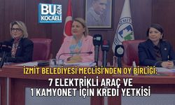 İZMİT BELEDİYESİ MECLİSİ’NDEN OY BİRLİĞİ: 7 ELEKTRİKLİ ARAÇ VE 1 KAMYONET İÇİN KREDİ YETKİSİ