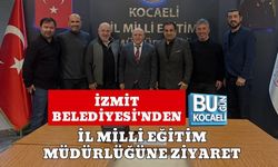 İZMİT BELEDİYESİ'NDEN İL MİLLİ EĞİTİM MÜDÜRLÜĞÜNE ZİYARET