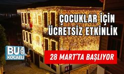 ÇOCUKLAR İÇİN ÜCRETSİZ ETKİNLİK 28 MART’TA BAŞLIYOR