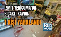 İZMİT YENİCUMA’DA BIÇAKLI KAVGA: 1 KİŞİ YARALANDI