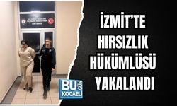 İZMİT’TE HIRSIZLIK HÜKÜMLÜSÜ YAKALANDI