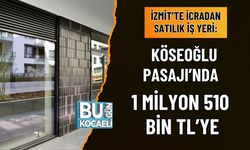 İZMİT’TE İCRADAN SATILIK İŞ YERİ: KÖSEOĞLU PASAJI’NDA 1 MİLYON 510 BİN TL’YE