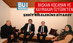 BAŞKAN KOCAMAN VE KAYMAKAM ÖZTÜRK'TEN ŞEHİT AİLELERİNE ZİYARET