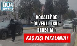 KOCAELİ’DE “GÜVENLİ OKUL” DENETİMİ: KAÇ KİŞİ YAKALANDI?