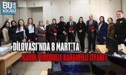 DİLOVASI’NDA 8 MART’TA KADIN PERSONELE KARANFİLLİ ZİYARET