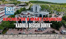 KOCAELİ’DE 8 MART COŞKUSU: “KADINLA DEĞİŞİR DÜNYA”