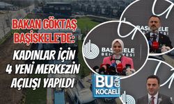 BAKAN GÖKTAŞ BAŞİSKELE’DE: KADINLAR İÇİN 4 YENİ MERKEZİN AÇILIŞI YAPILDI