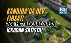 KANDIRA’DA DEV FIRSAT! 760 METREKARE ARSA İCRADAN SATIŞTA!