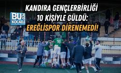 KANDIRA GENÇLERBİRLİĞİ 10 KİŞİYLE GÜLDÜ: EREĞLİSPOR DİRENEMEDİ!