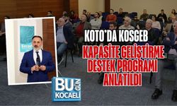 KOTO’DA KOSGEB KAPASİTE GELİŞTİRME DESTEK PROGRAMI ANLATILDI