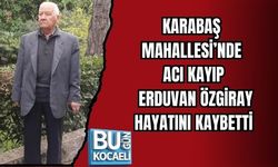 KARABAŞ MAHALLESİ’NDE ACI KAYIP: ERDUVAN ÖZGİRAY HAYATINI KAYBETTİ