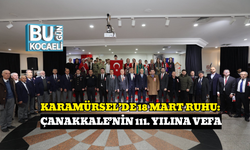 KARAMÜRSEL’DE 18 MART RUHU: ÇANAKKALE’NİN 111. YILINA VEFA