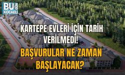 KARTEPE EVLERİ İÇİN TARİH VERİLMEDİ! BAŞVURULAR NE ZAMAN BAŞLAYACAK?