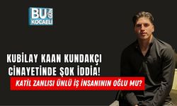 KUBİLAY KAAN KUNDAKÇI CİNAYETİNDE ŞOK İDDİA! KATİL ZANLISI ÜNLÜ İŞ İNSANININ OĞLU MU?