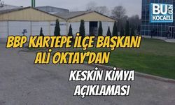BBP KARTEPE İLÇE BAŞKANI ALİ OKTAY’DAN KESKİN KİMYA AÇIKLAMASI