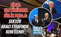 KİMYA SEKTÖRÜNDEN BİRLİK MESAJI: SEKTÖR ARACI ETRAFINDA KENETLENDİ