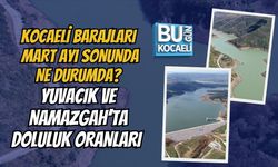 KOCAELİ BARAJLARI MART AYI SONUNDA NE DURUMDA? YUVACIK VE NAMAZGAH’TA DOLULUK ORANLARI (29 MART 2026)