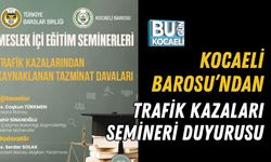 KOCAELİ BAROSU’NDAN TRAFİK KAZALARI SEMİNERİ DUYURUSU
