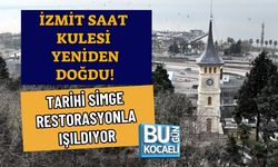 İZMİT SAAT KULESİ YENİDEN DOĞDU! TARİHİ SİMGE RESTORASYONLA IŞILDIYOR