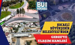 KOCAELİ BÜYÜKŞEHİR BELEDİYESİ’NDEN GEBZE’YE ULAŞIM HAMLESİ
