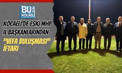 KOCAELİ’DE ESKİ MHP İL BAŞKANLARINDAN “VEFA BULUŞMASI” İFTARI