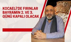 KOCAELİ’DE FIRINLAR BAYRAMIN 2. VE 3. GÜNÜ KAPALI OLACAK