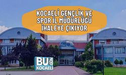 KOCAELİ GENÇLİK VE SPOR İL MÜDÜRLÜĞÜ İHALEYE ÇIKIYOR