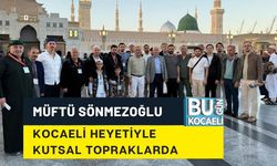 MÜFTÜ SÖNMEZOĞLU KOCAELİ HEYETİYLE KUTSAL TOPRAKLARDA