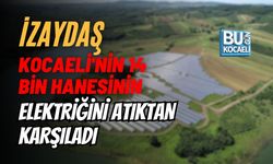 İZAYDAŞ KOCAELİ'NİN 14 BİN HANESİNİN ELEKTRİĞİNİ ATIKTAN KARŞILADI