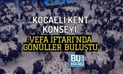 KOCAELİ KENT KONSEYİ VEFA İFTARI’NDA GÖNÜLLER BULUŞTU