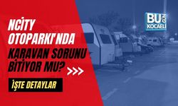 NCITY OTOPARKI'NDA KARAVAN SORUNU BİTİYOR MU?