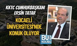 KKTC CUMHURBAŞKANI ERSİN TATAR KOCAELİ ÜNİVERSİTESİ’NDE KONUK OLUYOR