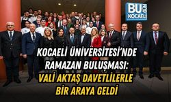 KOCAELİ ÜNİVERSİTESİ’NDE RAMAZAN BULUŞMASI: VALİ AKTAŞ DAVETLİLERLE BİR ARAYA GELDİ
