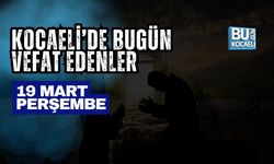 KOCAELİ’DE BUGÜN VEFAT EDENLER (19 MART 2026)