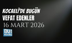 KOCAELİ VEFAT LİSTESİ (16 MART 2026): BUGÜN VEFAT EDENLER VE DEFİN BİLGİLERİ