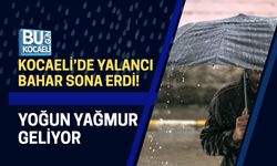 KOCAELİ’DE YALANCI BAHAR SONA ERDİ! YOĞUN YAĞMUR GELİYOR