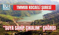 TMMOB KOCAELİ ŞUBESİ “SUYA SAHİP ÇIKALIM” ÇAĞRISI