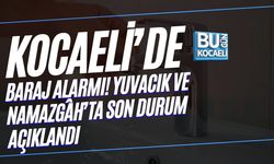 KOCAELİ’DE BARAJ ALARMI! YUVACIK VE NAMAZGÂH’TA SON DURUM AÇIKLANDI