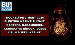 KOCAELİ’DE 3 MART 2026 ELEKTRİK KESİNTİSİ İZMİT, KARTEPE, KARAMÜRSEL, KANDIRA VE BİRÇOK İLÇEDE UZUN SÜRELİ KESİNTİ