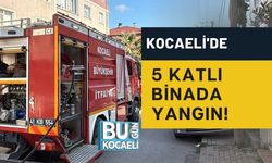 KOCAELİ'DE 5 KATLI BİNADA YANGIN!