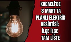 KOCAELİ’DE 8 MART’TA PLANLI ELEKTRİK KESİNTİSİ: İLÇE İLÇE TAM LİSTE